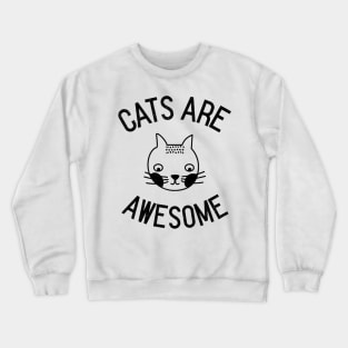 Cats Are Awesome Crewneck Sweatshirt